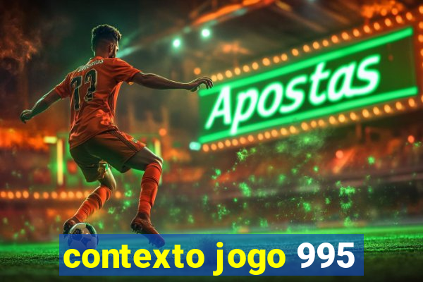 contexto jogo 995